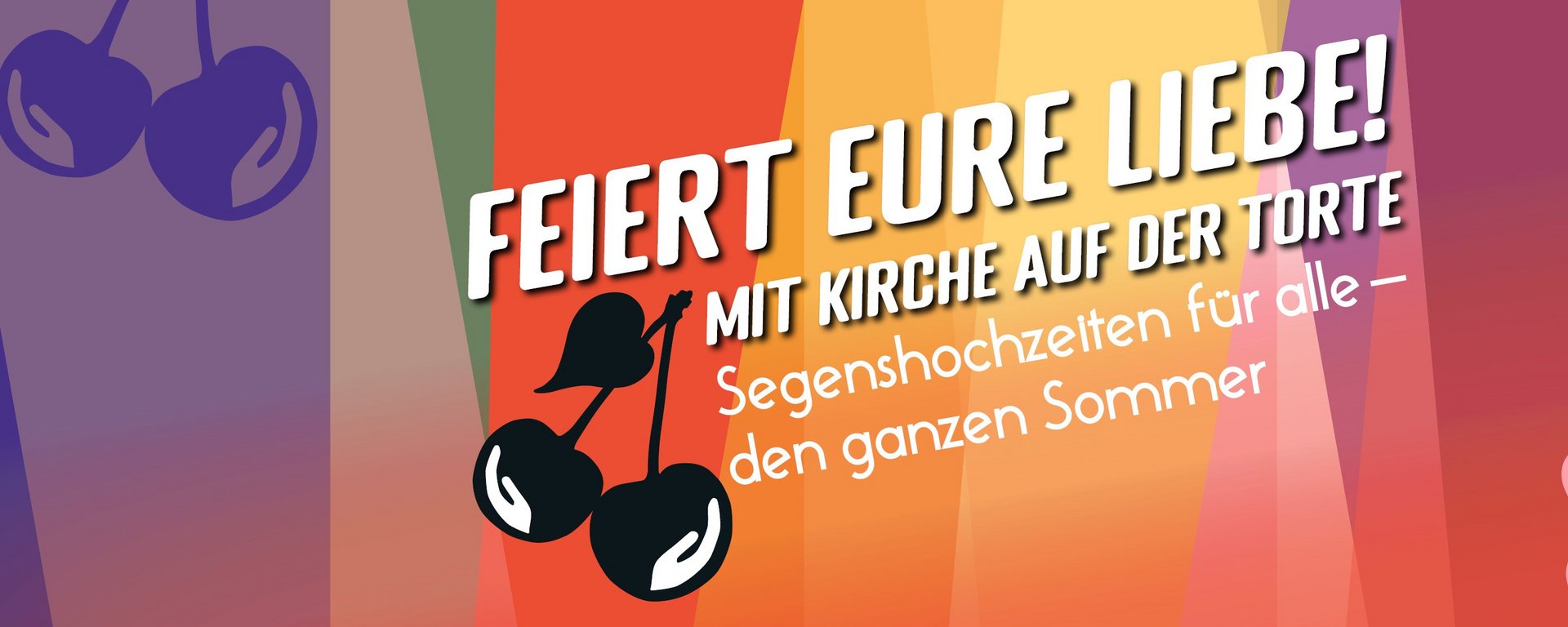 Farbfelder mit Text und Kirschen: Feiert eure Liebe! Mit Kirche auf der Torte. Segenshochzeiten für alle.
