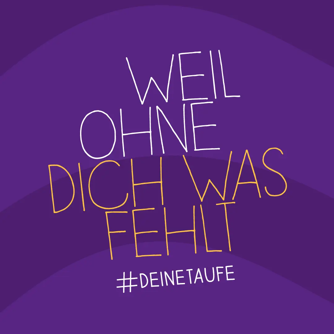 Plakatmotiv Taufjahr 2023: Weil ohne dich was  fehlt. #deine Taufe